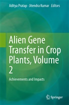 Kumar, Kumar, Jitendra Kumar, Adity Pratap, Aditya Pratap - Alien Gene Transfer in Crop Plants, Volume 2