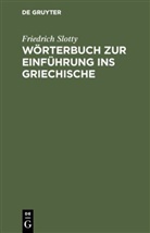 Friedrich Slotty - Wörterbuch zur Einführung ins Griechische