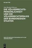 Jörg Manfred Mössner - Die Völkerrechtspersönlichkeit und die Völkerrechtspraxis der Barbareskenstaaten