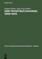 Edelgard B¿hler, Hans-Eugen B¿hler, Edelgar Bühler, Edelgard Bühler, Hans-Eugen Bühler - Der Frontbuchhandel 1939-1945