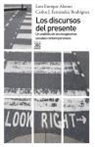 Luis Enrique Alonso, Carlos Jesús Fernández Rodríguez - Los discursos del presente : un análisis de los imaginarios sociales contemporáneos