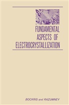 J. O'M. Bockris, John Bockris, John O M Bockris, John O M. Bockris, John O. M. Bockris, John O'M. Bockris... - Fundamental Aspects of ELECTROCRYSTALLIZATION