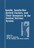 Derek Leroith, M. Ian Phillips, Moha Raizada, Mohan Raizada, Mohan K. Raizada - Insulin, Insulin-like Growth Factors, and Their Receptors in the Central Nervous System