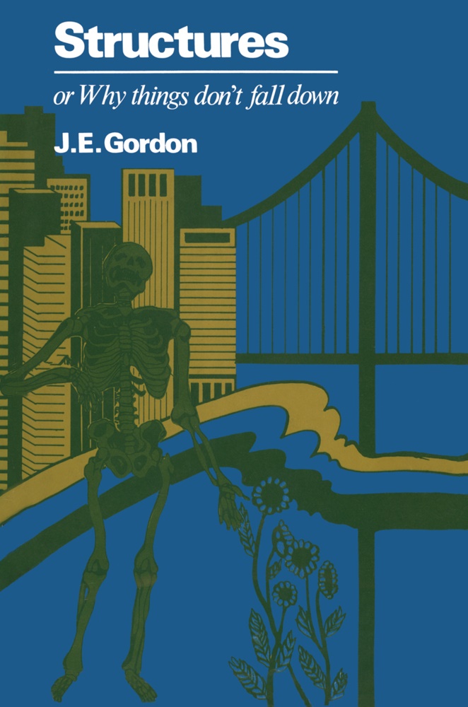 E Gordon, J E Gordon, Gordon, J. Gordon - Structures or Why things don't fall down