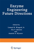 Lemua B Wingard, Lemual B Wingard, Lemual B. Wingard, Ilia V. Berezin, Anatole A. Klyosov, Lemual B. Wingard... - Enzyme Engineering