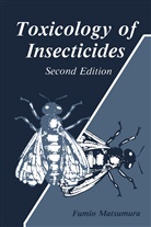 Fumio Matsumura, Fumio Matusmura - Toxicology of Insecticides