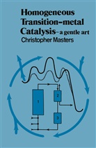 Christopher Masters - Homogeneous Transition-metal Catalysis