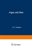 Danie F Jackson, Daniel F Jackson, Daniel F. Jackson, Daniel F. Jackson - Algae and Man