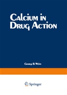 B Weiss, G B Weiss, G. B. Weiss, G. B. Weiss, George B. Weiss - Calcium in Drug Action