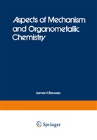 J. H. Brewster, J.H. Brewster, James H. Brewster, H Brewster, J H Brewster - Aspects of Mechanism and Organometallic Chemistry