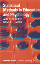 A Kurtz, A K Kurtz, A. K. Kurtz, A.K. Kurtz, Albert K. Kurtz, S T Mayo... - Statistical Methods in Education and Psychology