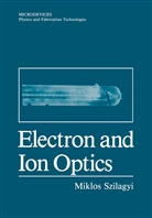 Miklos Szilagyi - Electron and Ion Optics