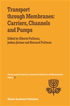 Jortner, Jortner, Joshua Jortner, Pullman, A Pullman, A. Pullman... - Transport Through Membranes: Carriers, Channels and Pumps