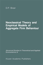 D Peter Broer, D. P. Broer, D. Peter Broer - Neoclassical Theory and Empirical Models of Aggregate Firm Behaviour