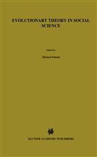 M Wuketits, M Wuketits, Schmid, M Schmid, M. Schmid, Michael Schmid... - Evolutionary Theory in Social Science
