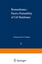 Kreuzer, F Kreuzer, F. Kreuzer, J. F. G. Slegers - Biomembranes - 3: Biomembranes : Passive Permeability of Cell Membranes