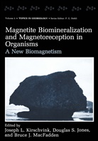 Bruce J. Macfadden, Bruce J MacFadden, Douglas S. Jones, Joseph L. Kirschvink, Joseph L. Kirschvink, Bruce J. Macfadden... - Magnetite Biomineralization and Magnetoreception in Organisms