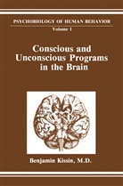 Benjamin Kissin - Conscious and Unconscious Programs in the Brain