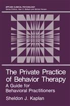 Sheldon J. Kaplan, Sheldon J Kaplan, Sheldon J. Kaplan - The Private Practice of Behavior Therapy
