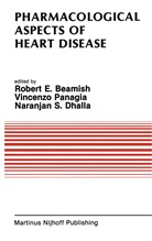 R. E. Beamish, Robert E. Beamish, Naranjan S. Dhalla, R. E. Beamish, Naranjan S. Dhalla, Panagia... - Pharmacological Aspects of Heart Disease