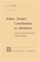 F F Centore, F. F. Centore, F.F. Centore - Robert Hooke's Contributions to Mechanics