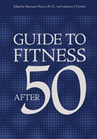L. J. Frankel, L.J. Frankel, Lawrence J. Frankel, Harris, Harris, R. Harris... - Guide to Fitness After Fifty