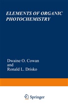 Dwaine O. Cowan, Ronald L. Drisko, Cowan, D Cowan, D. Cowan - Elements of Organic Photochemistry