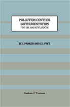 Parker, H Parker, H. Parker, H. D. Parker, G D Pitt, G. D. Pitt... - Pollution Control Instrumentation for Oil and Effluents