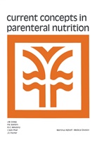 Josef E. Fischer, J. M. Greep, J.M. Greep, M Greep, J M Greep, C. W. R. Phaf... - Current Concepts in Parenteral Nutrition