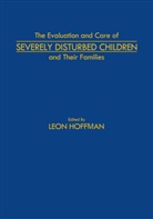Hoffman, L Hoffman, L. Hoffman, Leon Hoffman - The Evaluation and Care of Severely Disturbed Children and Their Families