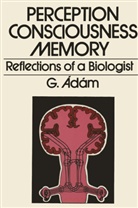 G Adam, G. Adam, G. Ádám - Perception, Consciousness, Memory
