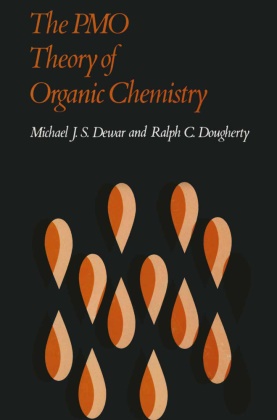 Michael Dewar, Michael J. S. Dewar, Michael J. St. Dewar, Ralph C. Dougherty - The PMO Theory of Organic Chemistry