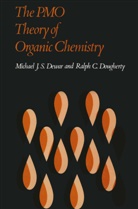 Michael Dewar, Michael J. S. Dewar, Michael J. St. Dewar, Ralph C. Dougherty - The PMO Theory of Organic Chemistry