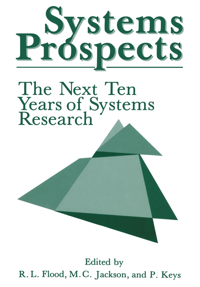 Michae C Jackson, Michael C Jackson, Michael C. Jackson, Robert L. Flood, Michael Jackson, … - Systems Prospects The Next Ten Years of Systems Research