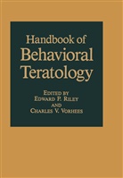 P Riley, E P Riley, E. P. Riley, E.P. Riley, Edward P. Riley, V Vorhees... - Handbook of Behavioral Teratology