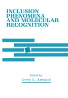 Atwood, J Atwood, J. Atwood, Jerry L. Atwood - Inclusion Phenomena and Molecular Recognition
