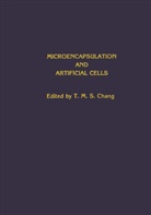 T M S Chang, T. M. S. Chang, T. M. S. Chang, T. M. S. Chang - Microencapsulation and Artificial Cells