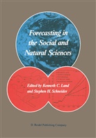 Kennet C Land, Kenneth C Land, H Schneider, H Schneider, Kenneth C. Land, Stephen H. Schneider - Forecasting in the Social and Natural Sciences