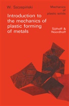 W Szczepinski, W. Szczepinski, Wojciech Szczepinski - Introduction to the mechanics of plastic forming of metals