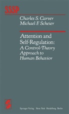 C Carver, C S Carver, C. S. Carver, Charles S. Carver, M. F. Scheier, C. S. Carver... - Attention and Self-Regulation
