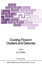 C Fabian, A C Fabian, A. C. Fabian, A.C. Fabian - Cooling Flows in Clusters and Galaxies