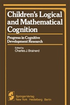 C. J. Brainerd, C.J. Brainerd, Charles J. Brainerd, J Brainerd, C J Brainerd - Children's Logical and Mathematical Cognition
