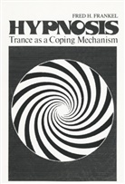 Fred H Frankel, Fred H. Frankel, Fred H. Frankel - Hypnosis