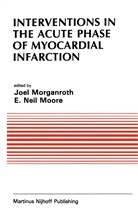 E. Neil Moore, Morganroth, J Morganroth, J. Morganroth, Joel Morganroth, Neil Moore... - Interventions in the Acute Phase of Myocardial Infarction