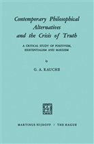G A Rauche, G. A. Rauche, G.A. Rauche - Contemporary Philosophical Alternatives and the Crisis of Truth