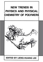 Lieng-Huang Lee, Lieng-Huang Lee - New Trends in Physics and Physical Chemistry of Polymers