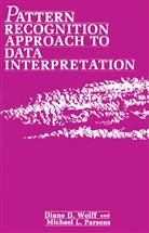 Michael L. Parsons, Diane Wolff, Diane D. Wolff - Pattern Recognition Approach to Data Interpretation