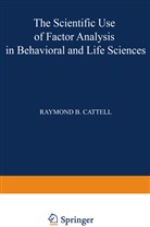 Raymond B. Cattell, Raymon Cattell, Raymond Cattell - The Scientific Use of Factor Analysis in Behavioral and Life Sciences