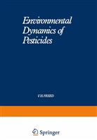 V Freed, V. Freed, V. H. Freed, Rizwanul Haque - Environmental Dynamics of Pesticides