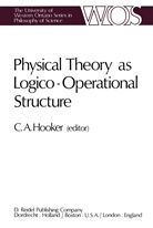A Hooker, C A Hooker, C. A. Hooker, C.A. Hooker, Cliff Hooker, Cliff A. Hooker - Physical Theory as Logico-Operational Structure